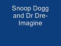 Snoop Dogg and Dr Dre- Imagine