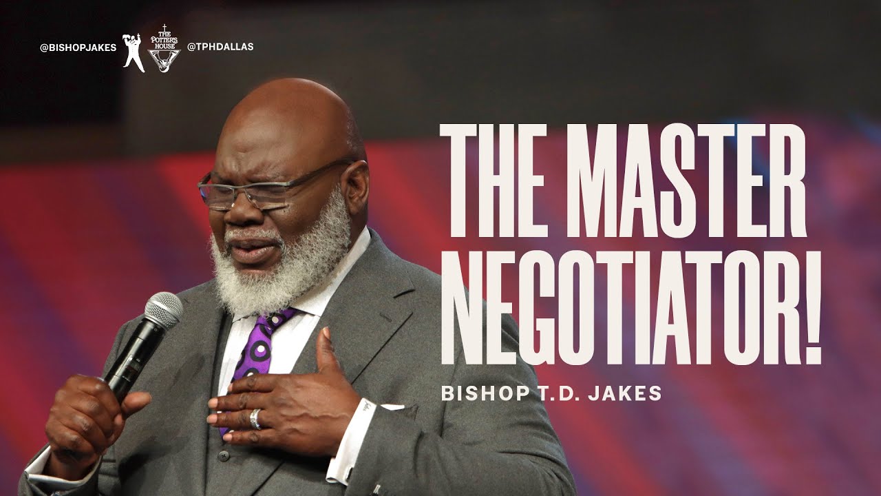 The Master Negotiator! - Bishop T.D Jakes 23 April 2023 Sunday Message
