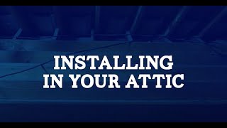 Installating in Your Attic Video