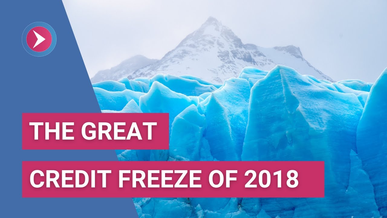 The Great Credit Freeze of 2018