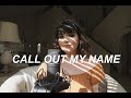 Call Out My Name - The Weeknd (cover)