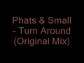 Phats & Small - Turn Around (Original Mix) (Audio Only)