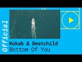 Tekst piosenki Kokab & Beatchild - Bottom of You Tekst piosenki Kokab & Beatchild - Bottom of You