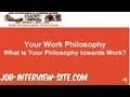 Your Work Philosophy: What Is Your Philosophy towards Work? Interview Questions and Answers