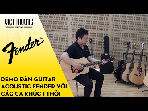 Demo âm thanh đàn guitar acoustic Fender với các ca khúc một thời