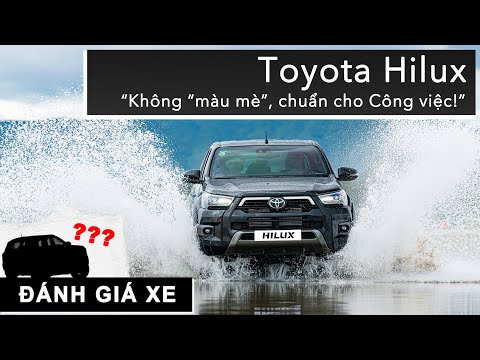 Đánh giá Toyota Hilux: Không “màu mè”, chuẩn cho Công việc! |XEHAY.VN|