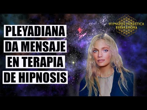 Mensaje de Pleyadiana en Terapia de Hipnosis Holística Reparadora - Javier Sampayo
