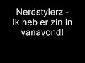 Nerdstylerz - Ik heb er zin in vanavond! Nerdstylerz - Ik heb er zin in vanavond!
