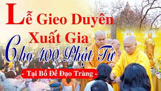LỄ GIEO DUYÊN XUẤT GIA CHO 400 PHẬT TỬ - TẠI BỒ ĐỀ ĐẠO TRÀNG ẤN ĐỘ