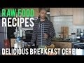 Raw Food Recipes: Delicious Breakfast Cereal