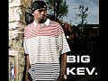 BIG KEV - YOU GOT ME FUCKED UP BIG KEV - YOU GOT ME FUCKED UP