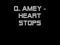 Q. amey - Heart stops