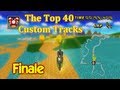 [MKWii] The Top 40 Custom Tracks (With Troy and Colton) [10-1 FINALE]