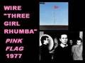 Wire - Three Girl Rhumba
