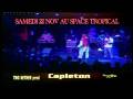CAPLETON au SPACE TROPICAL sam 22 NOV (1e part ADJUD'N-SON)