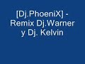 remix dj.warner y dj. kelvin y mas xd