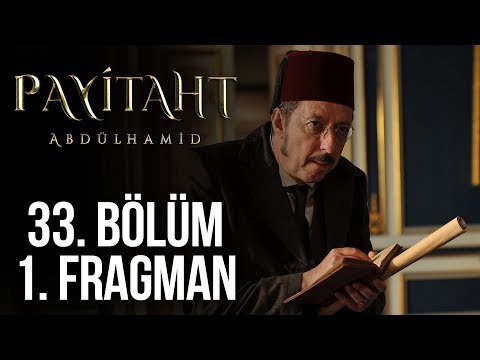 Payitaht Abdülhamid 33. Bölüm Fragmanı                                                                                                                                                                                                                    