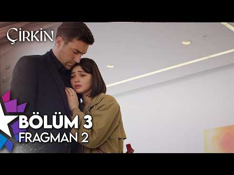 Çirkin 3. Bölüm 2. Fragmanı                                                                                                                                                                                                                               