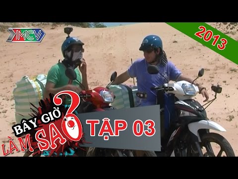 BÂY GIỜ LÀM SAO? Tập 03 BÂY GIỜ LÀM SAO? Tập 03