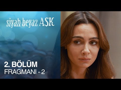 Siyah Beyaz Aşk 2. Bölüm 2. Fragmanı                                                                                                                                                                                                                      