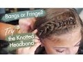 The Knotted Headband | Bangs or Fringe | Cute Girls Hairstyles The Knotted Headband | Bangs or Fringe | Cute Girls Hairstyles