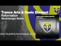 Trance Arts & Sonic Element - Reformation (Monk3ylogic Remix)