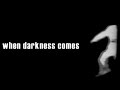 ZYX : When Darkness Comes