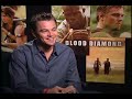 Blood Diamond Leonardo DiCaprio interview Blood Diamond Leonardo DiCaprio interview