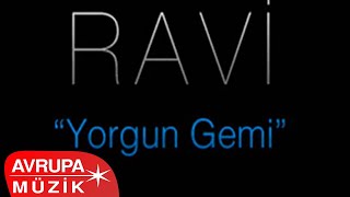 Ravi - Yorgun Gemi (Official Audio)