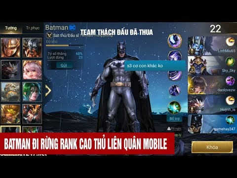 Batman đi rừng rank cao thủ mạnh cỡ nào? Liên Quân Mobile