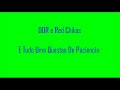 DDR e Red Chikas - E Tudo Uma Questao De Paciencia DDR e Red Chikas - E Tudo Uma Questao De Paciencia