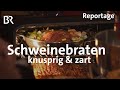 Dahoam: Schweinebraten - so knusprig, so zart