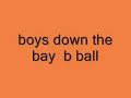 boys down the bay b ball boys down the bay b ball