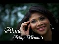 Tetap Menanti by Akma Tetap Menanti by Akma