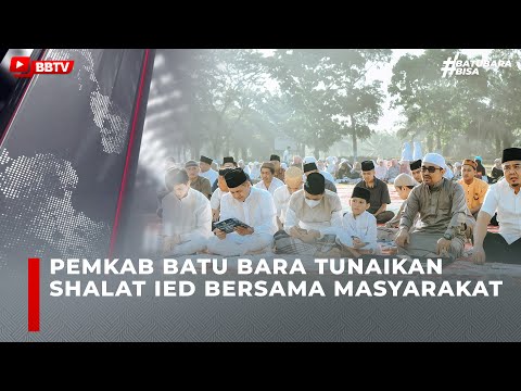 PEMKAB BATU BARA TUNAIKAN SHALAT IED BERSAMA MASYARAKAT