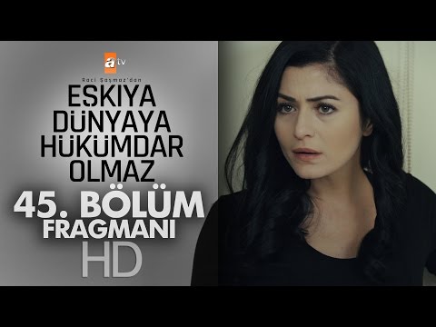 Eşkıya 45. Bölüm                                                                                                                                                                                                                                          