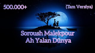 Ah Yalan Dünya (Soroush Malekpour) Tam Versiya