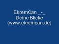 EkremCan _-_ Deine Blicke (www.ekremcan.de)