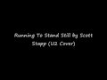 Running To Stand Still by Scott Stapp (U2 Cover) Running To Stand Still by Scott Stapp (U2 Cover)