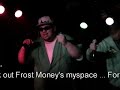 Frost Money & Sleep-E-J Rematch Concert @ Creepy Crawl pt2