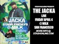The Jacka performing live Friday April 4 @ Milk in San Fran The Jacka performing live Friday April 4 @ Milk in San Fran