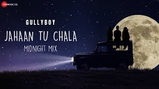 Jahaan Tu Chala - Midnight Mix  Jasleen Royal  Gul