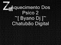 Aquecimento Dos Psico 2 ~[ Byano Dj ]~ Chatubão Digital