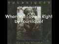teledysk, klip, Tourniquet,- When The Love Is Right