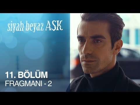 Siyah Beyaz Aşk 11. Bölüm 2. Fragmanı                                                                                                                                                                                                                     