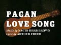 pagan love song, written by nacio herb brown, from the movie the pagan, with lyrics originally by arthur freed ; the ukulele club de paris has recorded a wonderful adaption by cyril lefebvre titled 