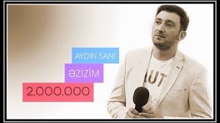 Aydın Sani - Əzizim / 2017