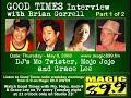 Good Times Magic 89.9 Interview w/ Brian Gorrell #6 (1 of 2) Good Times Magic 89.9 Interview w/ Brian Gorrell #6 (1 of 2)