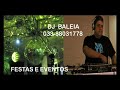DJ BALEIA - GOVERNADOR VALADARES-MG