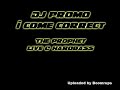 original (and slow :x):
dj promo - i come correct

speeded up by the prophet at hardbass 2008.